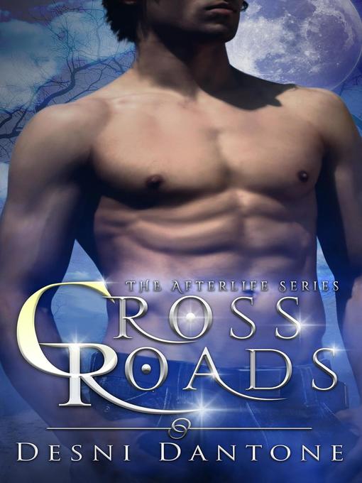 Title details for CrossRoads (AfterLife Book 1) by Desni Dantone - Available